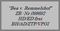 "Bea v. Remmelshof"












































ZB.-Nr.098692
















































HD/ED:frei








































BH/AD/ZTP/VPGI