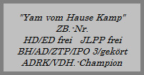 Tessa von der Holzhaussiedlung
ZB.-Nr. 113225
HD-frei / ED  frei
BH/AD/ZTP/VPG I
DT.VDH-CH
