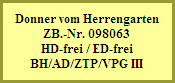 Donner vom Herrengarten
ZB.-Nr. 098063
HD-frei / ED-frei
BH/AD/ZTP/VPG III